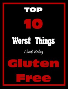 top ten worst things about being gluten free