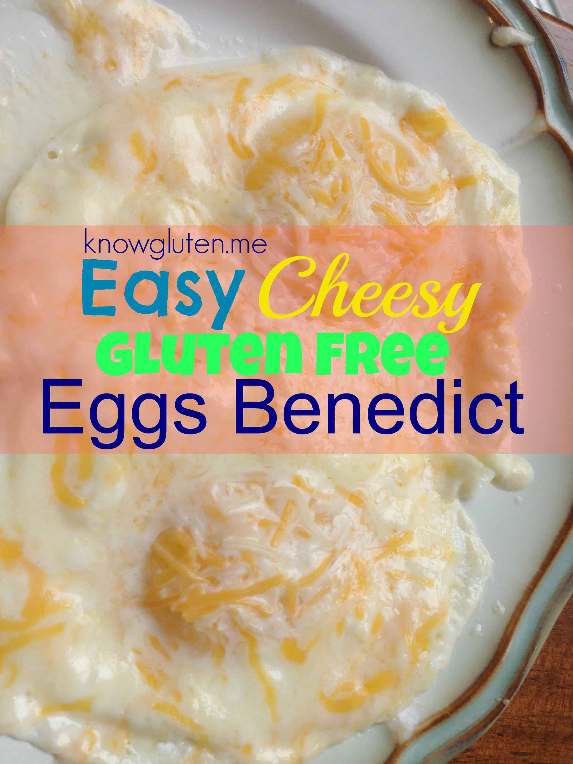 Easy Cheesy Gluten Free Eggs Benedict from knowgluten.me - a fast, easy alternative when you're craving Eggs Benedict