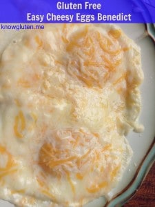 Gluten Free Easy Cheesy Eggs Benedict from knowgluten.me