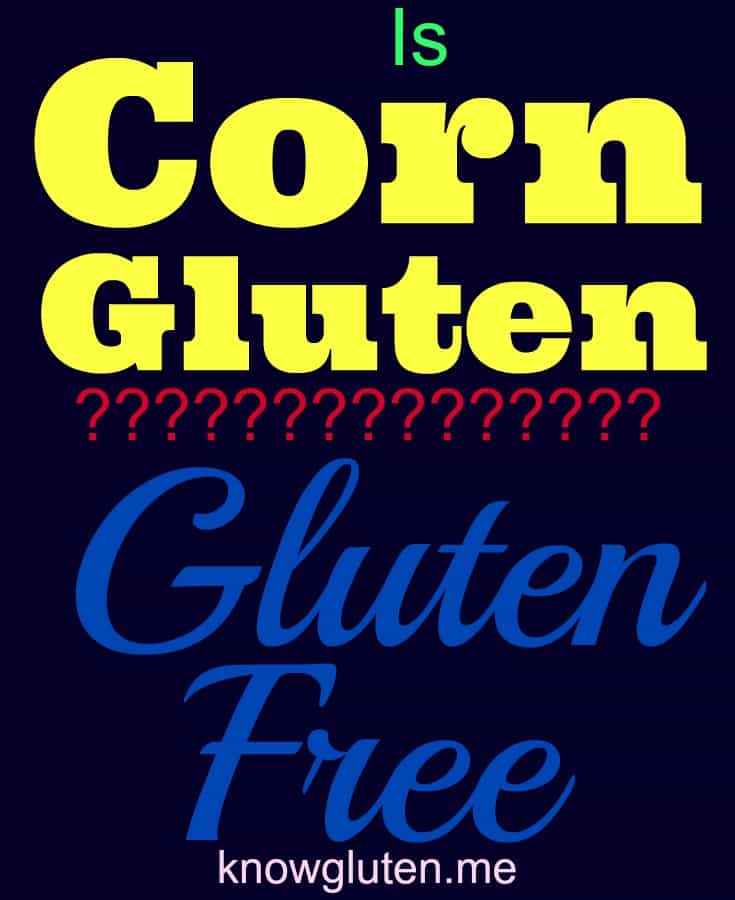 Is Corn Gluten Gluten-Free? knowgluten.me