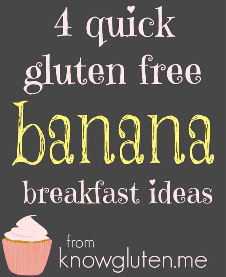 4 quick gluten free banana breakfast ideas from knowgluten.me with hipster photos