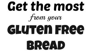 Get the most from your gluten free bread - School Lunch Challenge - Knowgluten.me