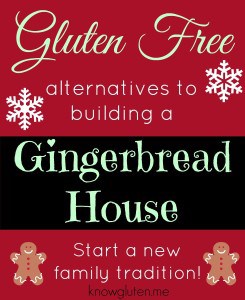 Gluten Free Alternatives to Building a Gingerbread House - Ideas for a new family tradition from knowgluten.me