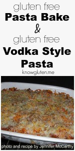 Gluten Free Pasta Bake and Gluten Free Vodka Style Pasta - recipes submitted by knowgluten.me reader Jennifer McCarthy